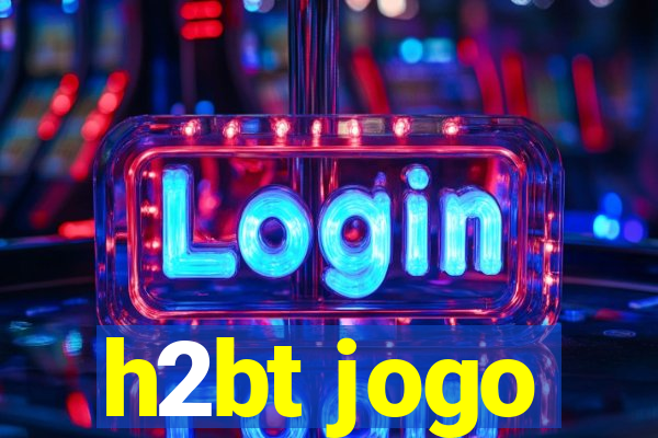 h2bt jogo